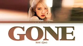 ROSÉ GONE Lyrics (로제 GONE 가사) [Color Coded Lyrics/Eng]