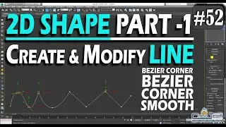 #52 || 2D SHAPE PART - 1 || LINE (CREATE AND MODIFY) || 3DS MAX Tutorials in Hindi ||