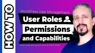 WordPress User Roles and Permission Management Explained