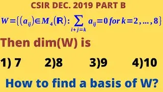 Dimension of a space of matrices satisfying a condition on the matrix entries || CSIR-NET solutions