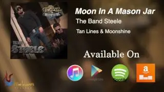 Moon In A Mason Jar - The Band Steele [Audio Only]