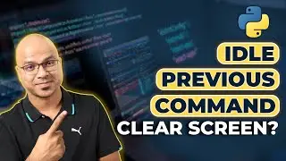 #13 Python Tutorial for Beginners | IDLE Previous Command | Clear Screen?