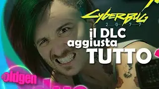 CYBERPUNK e il  DLC aggiusta TUTTO