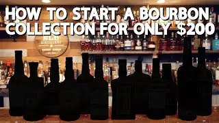 How To Start A Bourbon Collection For Only $200