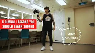 5 Lessons To Use A Gimbal Like A Pro! —— MOZA AirCross 3