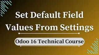 Set Default Field Values from Settings in Odoo 16 | Step-by-Step Guide
