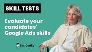 Evaluate candidates' Google Ads skills with a Google Ads test