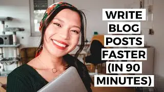 How to Write Blog Posts Faster (in 90 minutes!)