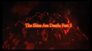 The Skies Are Death: Part 3