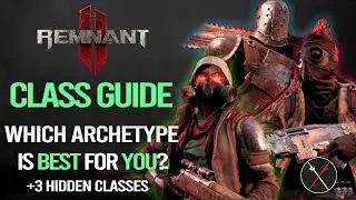 Remnant 2 Class Guide: Which Archetype is the BEST for YOU - Alchemist, Explorer, Summoner and More!