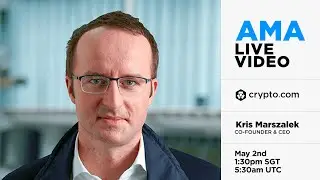 Live Video AMA with Kris Marszalek, CEO of Crypto.com
