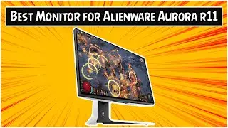 Best Gaming Monitor for Alienware Aurora r11 in 2021