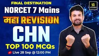 NORCET Special | CHN Revision | Theory,  MCQs & PYQs | NORCET 7 Mains | CHN By Sagar Sir