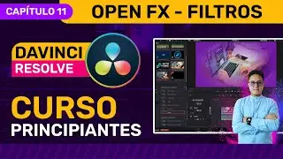 🎥 Curso de DaVinci Resolve 2024 - CAPÍTULO 11 -  Cómo usar Open FX Filtros y Efectos de Audio