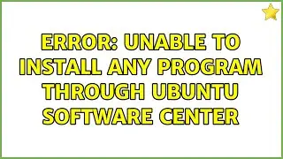 Ubuntu: Error: Unable to install any program through Ubuntu Software Center