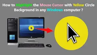 How to Highlight the Mouse Cursor with Yellow Circle Background in any Windows computer ?