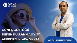 Güneş Gözlüğü neden kullanmalıyız? Alırken nelere dikkat etmeliyiz?