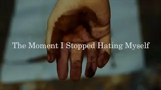 The Moment I Stopped Hating Myself