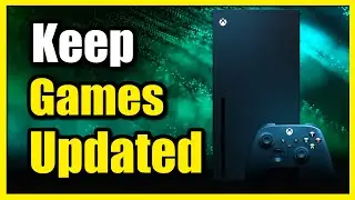 How to Keep Games & Apps updated on Xbox Series X|S (Fast Tutorial)