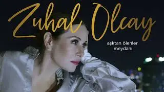 Zuhal Olcay - Aşktan Ölenler Meydanı