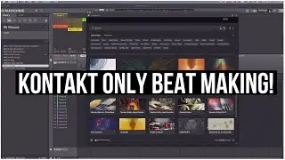 Can I Make Beat Only Using Kontakt 7? Kontakt & Maschine Beat Making!