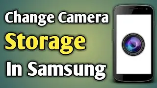 Camera Storage To Sd Card | Samsung Camera Change Storage Location | Camera Storage