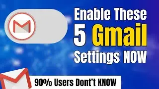 Enable These 5 Gmail SETTINGS NOW to Increase Productivity in 2024