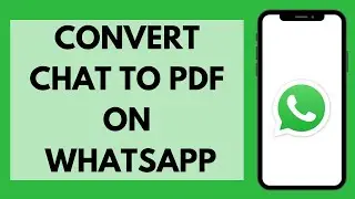 How to Convert Chat to PDF on WhatsApp (EASY!)