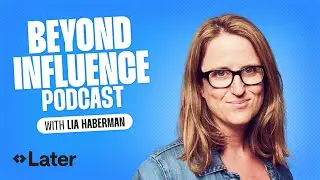 Lia Haberman | Beyond Influence Ep. 18