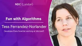 Fun with Algorithms - Tess Ferrandez-Norlander - NDC London 2023