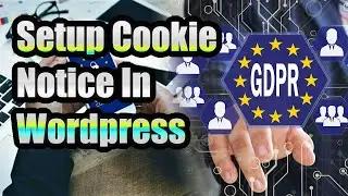 Easiest Way To Setup Cookie Notice In Your Wordpress Site