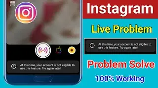 Fix At this time your account is not eligible to use this feature Instagram Live Problem Solve