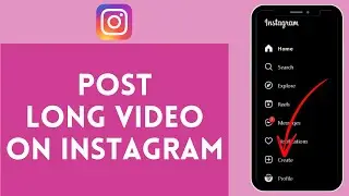 How to Post Long Video on Instagram (2024) | Upload Long Video on Instagram