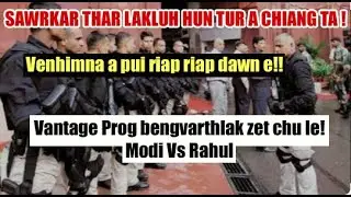 Rahul Vs Modi (Vantage)!! Sawrkar thar lakluh hun-Venhimna a pui dawn rep rep e!