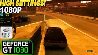 Grand Theft Auto IV GT 1030 - 1080p High,