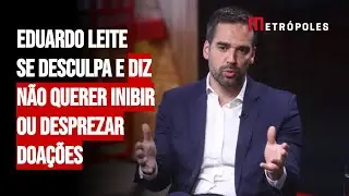 Eduardo Leite se desculpa e diz não querer inibir ou desprezar doações