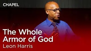 Leon Harris: The Whole Armor of God [Biola University Chapel]