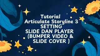 TUTORIAL ARTICULATE STORYLINE 3 (#1 SETTING SLIDE DAN PLAYER || BUMPER VIDEO & SLIDE 1 COVER )