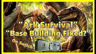 Ark Survival on Switch Base Building is now fixed?