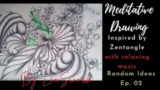 A Zentangle-Inspired Meditative Drawing || Random Ideas Ep. 2