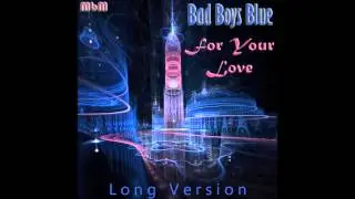 Bad Boys Blue - For Your Love Long Version (mixed by Manaev)