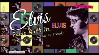 Sinti Musik. ELVIS PRESLEY -  Fools Rush In. ( Where Angels Fear to Tread )