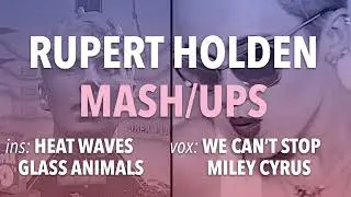 Mashup - We Can't Stop & Heat Waves (Miley Cyrus, Glass Animals) - Rupert Holden