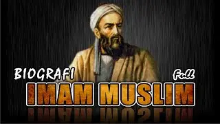 BIOGRAFI IMAM MUSLIM FULL