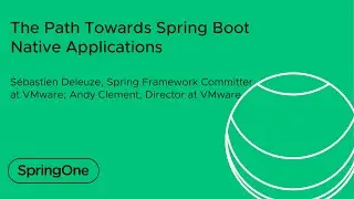 The Path Towards Spring Boot Native Applications