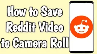 How to Save Reddit Video to Camera Roll