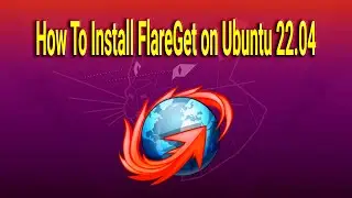 How To Install FlareGet on Ubuntu 22.04