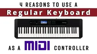 Use a Regular Keyboard as a MIDI Controller: Why you should do it
