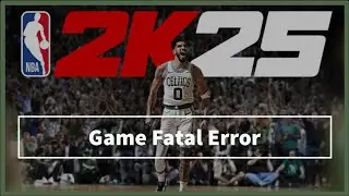 NBA 2K25 game Fatal Error