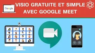 Google Meet : Application Google Gratuite et Simple pour des Visioconférences jusquà 250 personnes